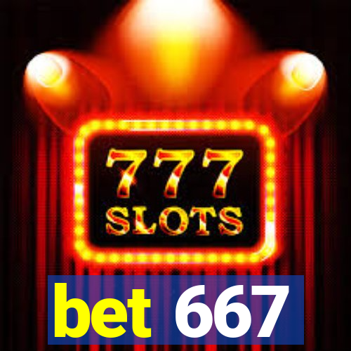 bet 667